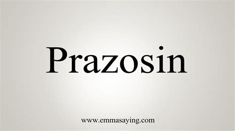 How to pronounce prazosin .